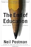 The End of Education: Redefining the Value of School