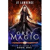 Grey Magic (Realm of Smoke &amp; Ashes Book 1)