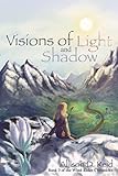 Visions of Light and Shadow (Wind Rider Chronicles Book 3) by 