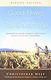 Good News About Sex & Marriage (Revised Edition): Answers to Your Honest Questions about Catholic Teaching