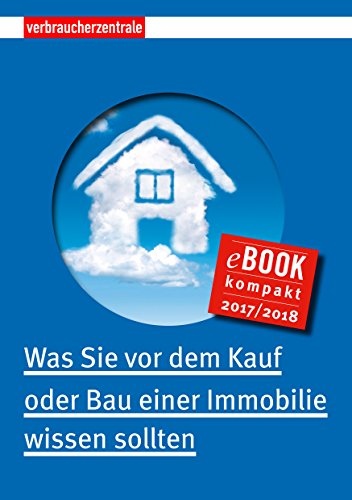 Was Sie vor dem Kauf oder Bau einer Immobilie wissen sollten (German Edition)
