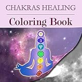 Chakras Healing Coloring Book: Seven Chakras Mandala Art Therapy (Chakra Clearing Meditation, Yoga in Daily Life) by 