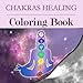 Chakras Healing Coloring Book: Seven Chakras Mandala Art Therapy (Chakra Clearing Meditation, Yoga in Daily Life) by 