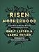 Risen Motherhood: Gospel Hope for Everyday Moments by Emily Jensen, Laura Wifler
