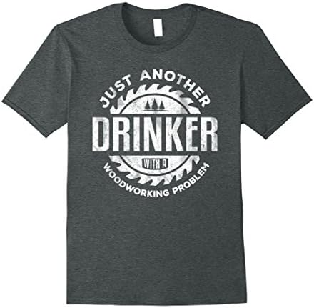 Men's Woodworking Shirt Just Another Drinker Gift Carpenters Shirt XL Dark Heather