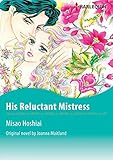 His Reluctant Mistress: Harlequin comics by Joanna Maitland, Misao Hoshiai