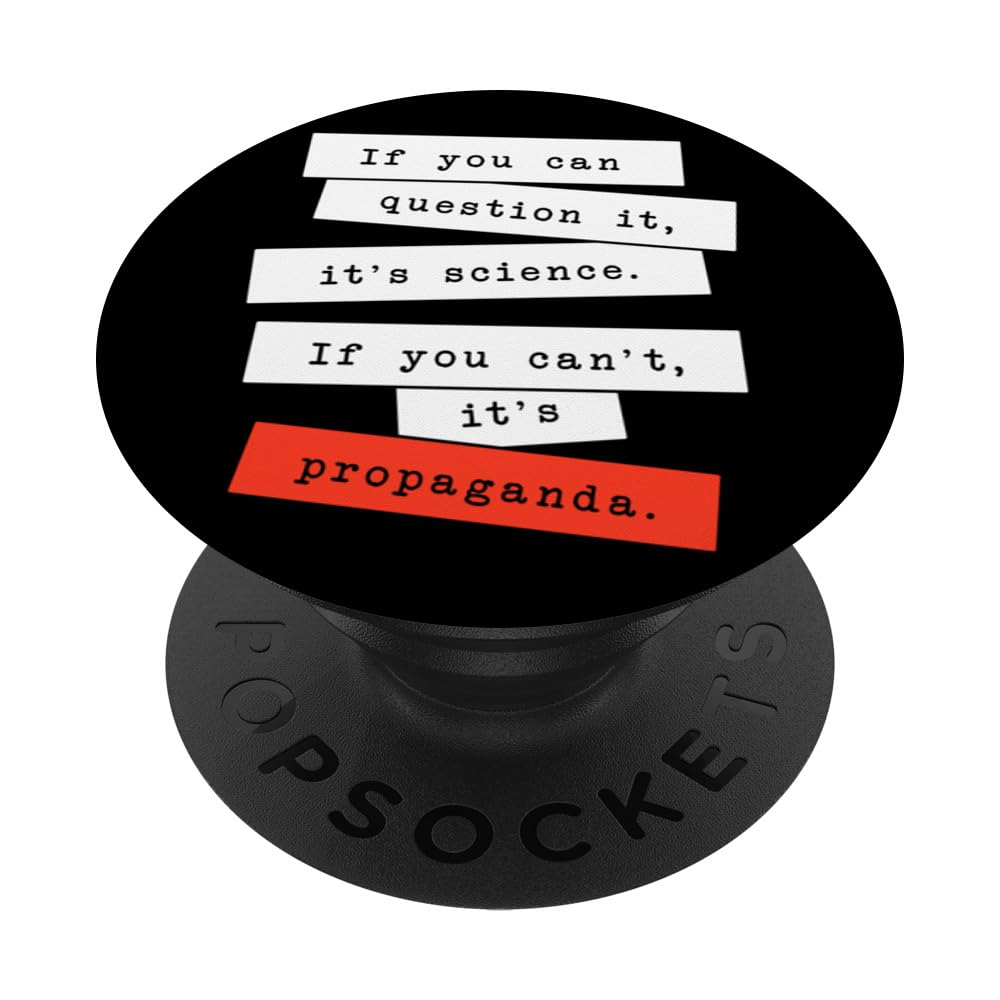 If You Can Question It It's Science Propaganda If Can't PopSockets Swappable PopGrip