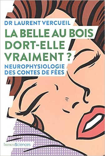 La Belle Au Bois Dort Elle Vraiment Neurophysiologie Des Contes De Fees Vercueil Laurent Livres Amazon Fr