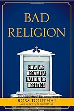 Bad Religion: How We Became a Nation of Heretics
