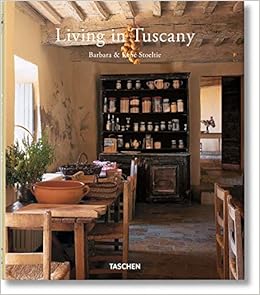 Amazon Com Living In Tuscany 9783836534949 Stoeltie Barbara Rene Taschen Angelika Books