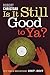 Is It Still Good to Ya?: Fifty Years of Rock Criticism, 1967-2017 by