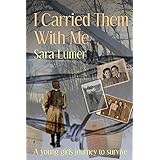 I Carried Them with Me: A Young Girl's Journey to Survive