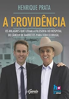 Livro A providência: Os milagres que levam a filosofia do Hospital de Câncer de Barretos para todo o Brasil