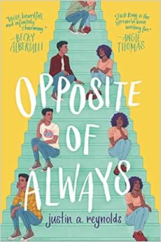 Opposite of Always, by Justin A. Reynolds Opposite of Always, by Justin A. Reynolds