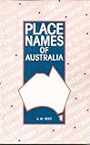 Front cover for the book Place names of Australia by A. W. Reed