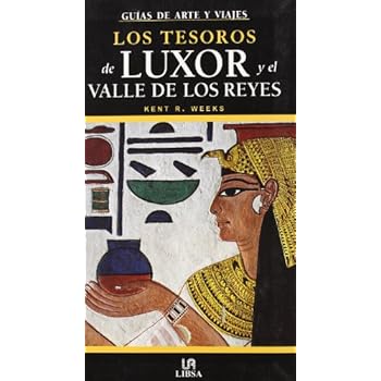 Los Tesoros de Luxor y el Valle de los Reyes (Guías de Arte) Los Tesoros de Luxor y el Valle de los Reyes (Guías de Arte)