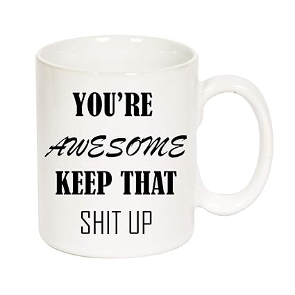 Buy Hot Print You Are Awesome Mug Funny Quote Coffee Mug Fun Mugs Funny Gift T1 Online At Low Prices In India Amazon In