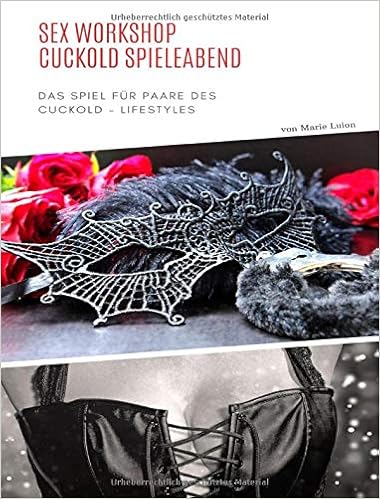 Amazon Com Sex Workshop Cuckold Spieleabend Das Spiel Fur Paare Des Cuckold Lifestyles German Edition 9781077392908 Luion Marie Books