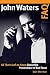 John Waters FAQ: All That's Left to Know About the Provocateur of Bad Taste by