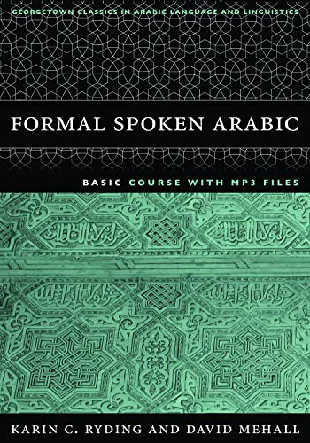 Formal Spoken Arabic Basic Course with MP3 Files: Second Edition (Georgetown Classics in Arabic Languages and Linguistics series)