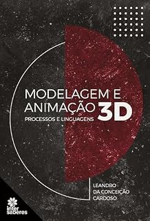 Livro Modelagem e animação 3D:: processos e linguagens