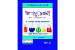 Surviving Chemistry One Concept at a Time: Guided Study Book - 2012 Revision: A Guided Study book and Workbook for high school chemistry