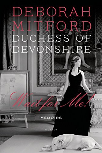 Wait for Me!: Memoirs by Duchess of Devonshire Deborah Mitford