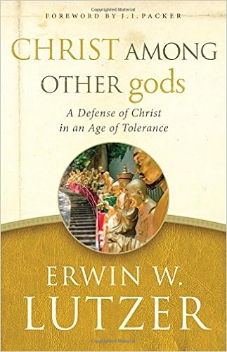 Christ Among Other Gods A Defense Of Christ In An Age Of - 