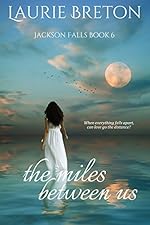 The Miles Between Us: Jackson Falls Book 6