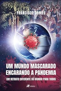 Livro Um mundo mascarado encarando a pandemia: Um retrato diferente do mundo para todos