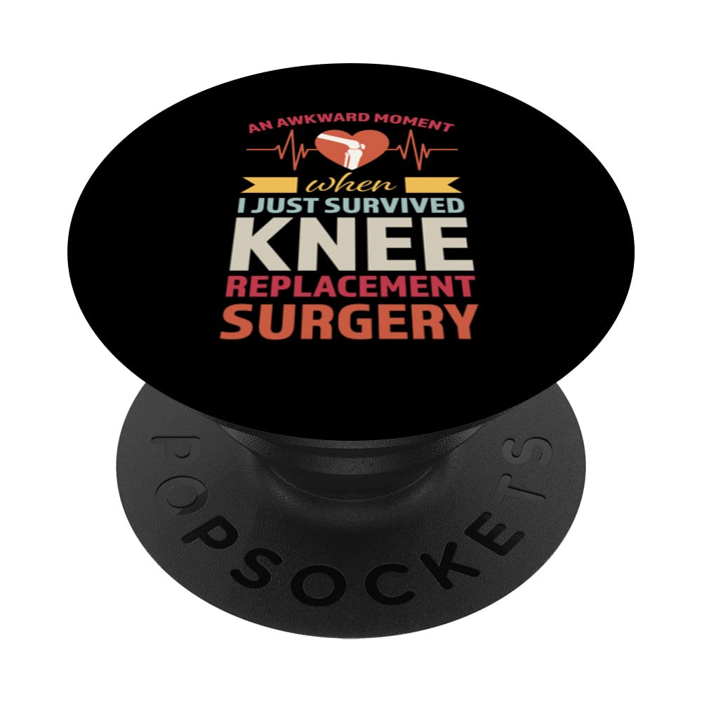 a moment survived knee surgery knee replacement surgery PopSockets Swappable PopGrip