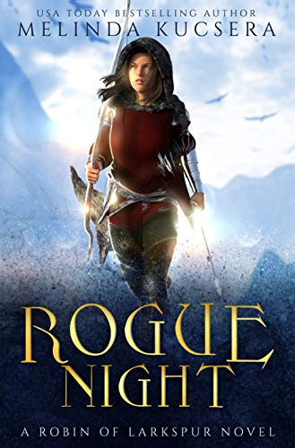 Rogue Night (Robin of Larkspur Book 2) by Melinda Kucsera