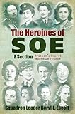 Front cover for the book The Heroines of SOE: F Section: Britain's Secret Women in France by Beryl E. Escott