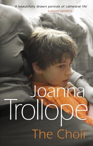 The Choir: a moving and thought-provoking novel from one of Britain’s best loved authors, Joanna Trollope