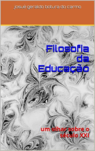 Filosofia da EducaÃ§Ã£o: um olhar sobre o sÃ©culo XXI por [carmo, josuÃ© geraldo botura do]