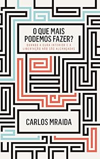 Livro O Que Mais Podemos Fazer?: Quando a Cura Interior e a Libertação não são Alcançadas