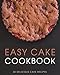 Easy Cake Cookbook: 50 Delicious Cake Recipes by BookSumo Press