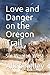 Love and Danger on the Oregon Trail: Six Women West by Allen J Kelley