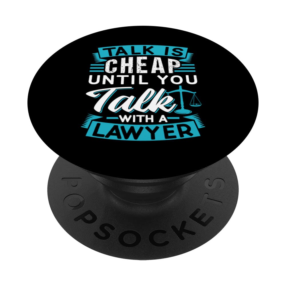 Talk Is Cheap Until You Talk With A Lawyer Law Advocate PopSockets Swappable PopGrip