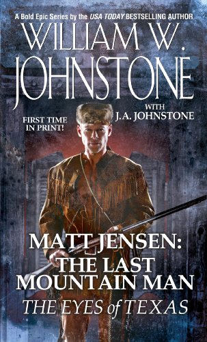 The Eyes of Texas (Matt Jensen, The Last Mountain Man Book 8) by William W. Johnstone