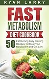 Metabolism Revolution: Fast Metabolism Diet Cookbook: 50 Fat Burning Belly Blasting Recipes To Boost Your Metabolism and Get Slim
