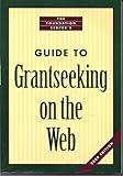 The Foundation Center's Guide to Grant Seeking on the Web, Foundation Center Staff, 0879548657