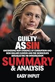 Guilty as Sin: Uncovering New Evidence of Corruption and How Hillary Clinton and the Democrats Derailed the FBI Investigation | Summary & Analysis