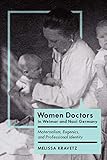 Melissa Kravetz, "Women Doctors in Weimar and Nazi Germany: Maternalism, Eugenics and Professional Identity" (U Toronto Press, 2019)