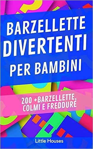 Barzellette Per Bambini 0 Barzellette Colmi E Freddure Italian Edition Houses Little Amazon Com Books