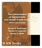 Interpretation of Agreements and World Public Order : Principles of Content and Procedure, McDougal, Myres S., 0300007361