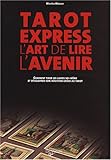 Tarot Express, l'art de lire l'avenir : Comment tirer les lames soi-même et développer son intuition grâce au tarot by 