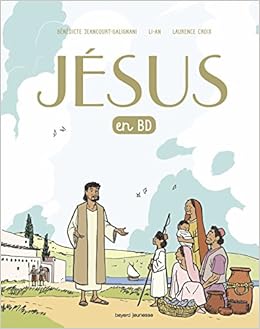 Jesus En Bd Le Recit D Une Bonne Nouvelle Un Evangile Pour Les Enfants Filoteo Bd French Edition Jeancourt Galignani Benedicte Li An Croix Laurence 9782747068284 Amazon Com Books