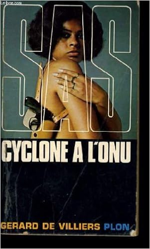 Amazon Fr Sas Cyclone A L Onu Gerard De Villiers Livres