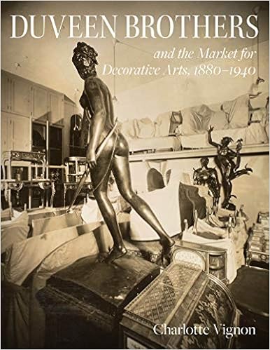 Duveen Brothers and the Market for Decorative Arts, 1880-1940 Duveen Brothers and the Market for Decorative Arts, 1880-1940